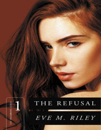 Eve M Riley [Riley, Eve M] — The Refusal (The Techboys Series Book 1)