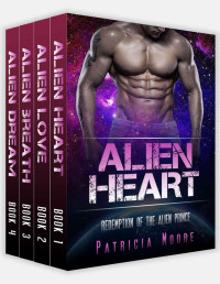 Patricia Moore — Alien Romance Box Set: Alien Heart Complete Series (Books 1-4): A SciFi (Science Fiction) Alien Warrior Abduction Invasion Romance Box Set