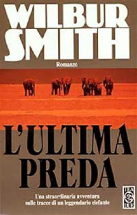 Wilbur Smith [Smith, Wilbur] — 05.L'ultima preda