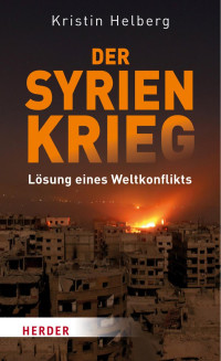 Kristin Helberg — DER SYRIEN-KRIEG