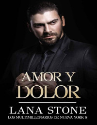 Lana Stone — Amor y Dolor (Los multimillonarios de Nueva York nº 8) (Spanish Edition)