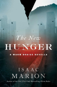 Isaac Marion — The New Hunger: A Warm Bodies Novella