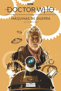 George Mann — Doctor Who: MÁQUINAS DE GUERRA