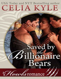 Celia Kyle [Kyle, Celia] — Saved by the Billionaire Bears: Howls Romance | Paranormal Shapeshifter Menage Romance