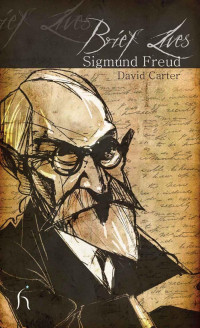 David Carter; — Brief Lives: Sigmund Freud