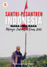 Muhammad Arief Albani — Santri-Pesantren Indonesia Siaga Jiwa Raga Menuju Indonesia Emas 2045