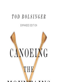 Tod Bolsinger; — Canoeing the Mountains