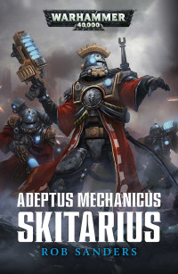 Rob Sanders — Adeptus Mechanicus : Skitarius