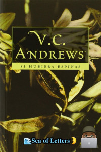 V. C. Andrews — Si hubiera espinas