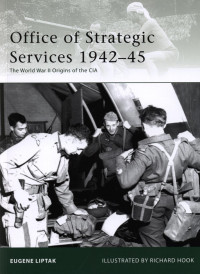 Eugene Liptak — Office of Strategic Services 1942–45: The World War II Origins of the CIA