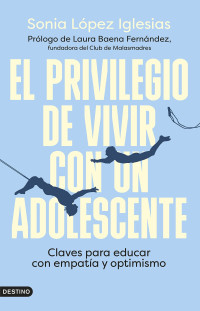 Sonia López Iglesias — El privilegio de vivir con un adolescente