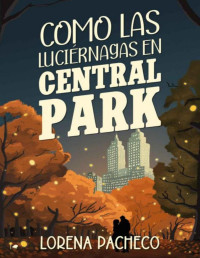Lorena Pacheco — Como las luciérnagas en Central Park