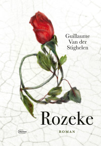 Guillaume Van der Stighelen — Rozeke