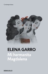 Elena Garro — Mi hermanita Magdalena