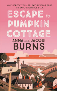 Anna Burns, Jacqui Burns — Escape to Pumpkin Cottage