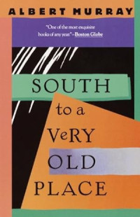 Albert Murray — South to a Very Old Place