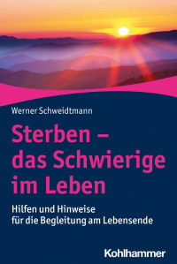 Werner Schweidtmann — Sterben – das Schwierige im Leben