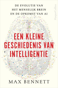 Max Solomon Bennett — Een kleine geschiedenis van intelligentie