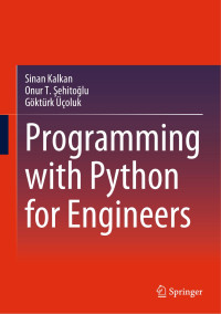 Sinan Kalkan & Onur T. Şehitoğlu & Göktürk Üçoluk — Programming with Python for Engineers