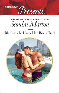 Sandra Marton — Blackmailed Into Her Boss's Bed