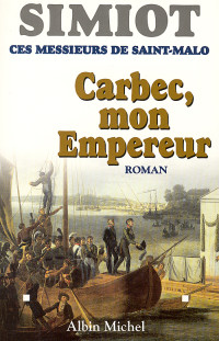 Bernard Simiot — Carbec, mon Empereur