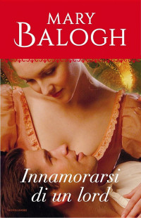 Mary Balogh — Innamorarsi di un lord (I Romanzi Oro)