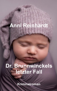 Reinhardt, Anni — Dr. Brunnwinckels letzter Fall