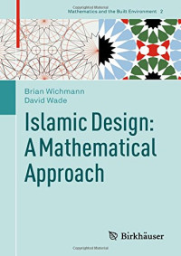 Brian Wichmann, David Wade — Islamic Design: A Mathematical Approach