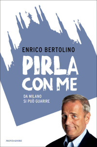 Enrico Bertolino [Bertolino, Enrico] — Pirla con me