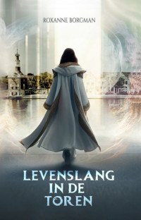 Roxanne Borgman — Levenslang in de Toren