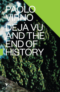 Paolo Virno — Deja Vu and the End of History (Futures)