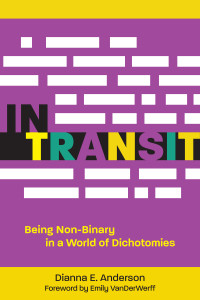 Dianna E. Anderson — In Transit: Being Non-Binary in a World of Dichotomies