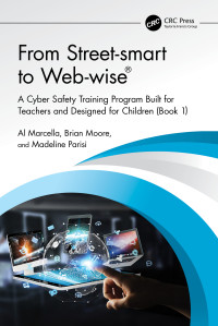 Marcella, Al & Moore, Brian & Parisi, Madeline — From Street-smart to Web-wise®: A Cyber Safety Training Program Built for Teachers and Designed for Children (Book 1)