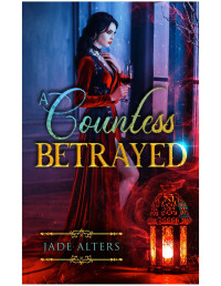 Jade Alters — A Countess Betrayed