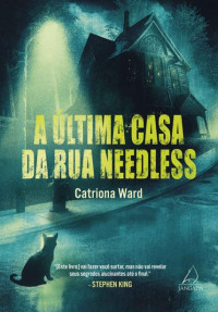 Catriona Ward — A última casa da rua Needless