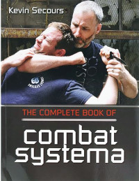 Kevin Secours — The Complete Book of Combat Systema