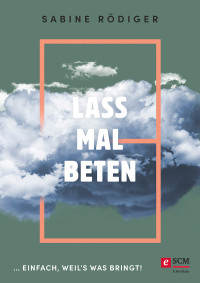 Sabine Rdiger; — Lass mal beten