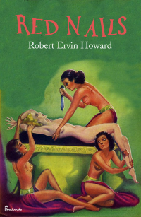 Robert Ervin Howard — Red Nails