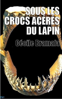 Cécile Bramafa [Bramafa, Cecile] — Sous les crocs aceres du lapin