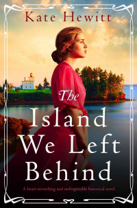 Kate Hewitt — The Island We Left Behind (Amherst Island Book 4)