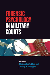 Stein, Christopher T.;American Psychological Association;Younggren, Jeffrey N.; & Jeffrey N. Younggren — Forensic Psychology in Military Courts