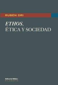 Rubn Dri; — Ethos, tica y sociedad