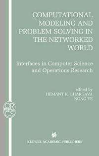 Ariz.) Informs Computing Society Conference 2003 Chandler — Computational Modeling and Problem Solving in the Networked World: Interfaces in Computer Science and Operations Research