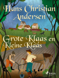 Hans Christian Andersen [Hans Christian Andersen] — Grote Klaas en Kleine Klaas