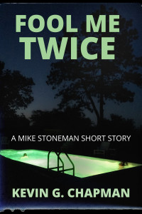 Kevin G. Chapman — Fool Me Twice (A Mike Stoneman Short Story)
