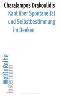 Charalampos Drakoulidis — Kant über Spontaneität und Selbstbestimmung im Denken