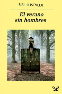 Siri Hustvedt — El Verano Sin Hombres