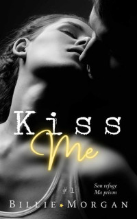 Billie Morgan — Kiss Me 1 (French Edition)