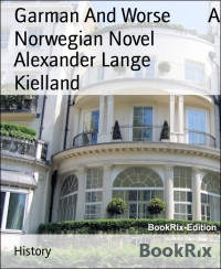 Alexander Lange Kielland [Kielland, Alexander Lange] — Garman and Worse a Norwegian Novel