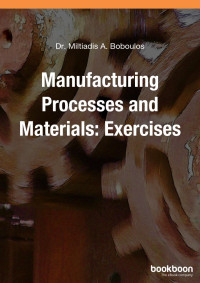 Miltiadis A. Boboulos — Manufacturing Processes and Materials: Exercises